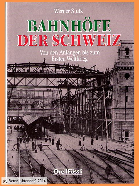 Bahnhöfe der Schweiz - Von den Anfängen bis zum Ersten Weltkrieg
/ Bild: buch_isbn3-280-01405-0.jpg